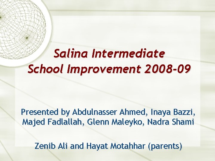 Salina Intermediate School Improvement 2008 -09 Presented by Abdulnasser Ahmed, Inaya Bazzi, Majed Fadlallah,