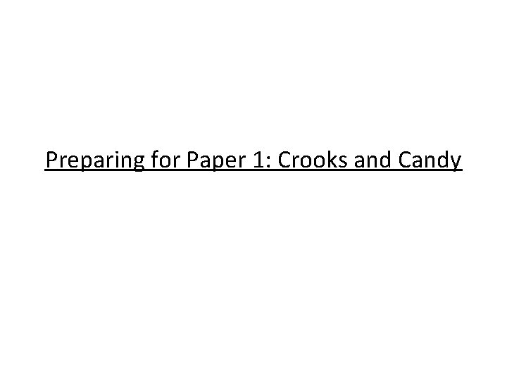 Preparing for Paper 1: Crooks and Candy 