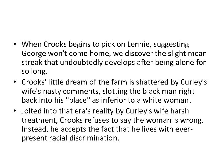  • When Crooks begins to pick on Lennie, suggesting George won't come home,