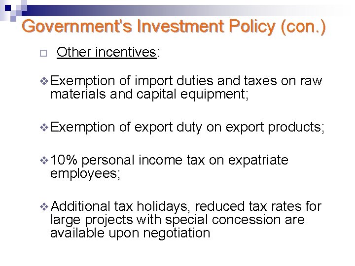 Government’s Investment Policy (con. ) ¨ Other incentives: v Exemption of import duties and