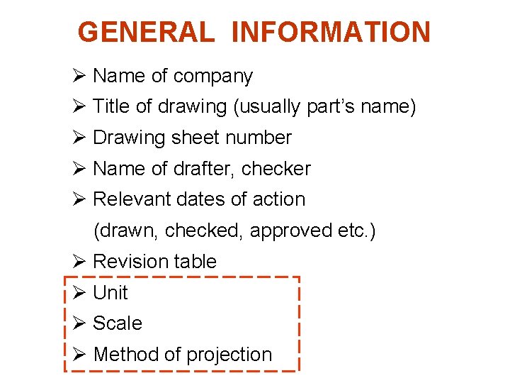 GENERAL INFORMATION Ø Name of company Ø Title of drawing (usually part’s name) Ø