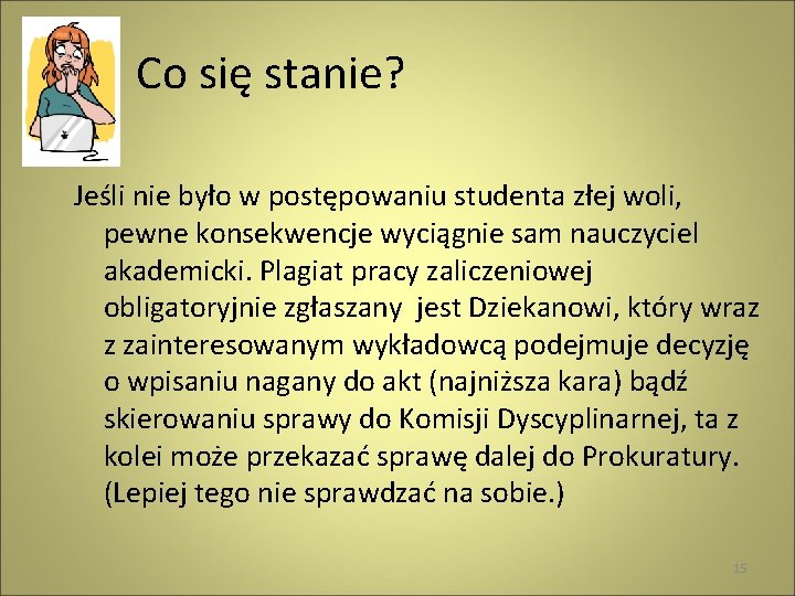 Co się stanie? Jeśli nie było w postępowaniu studenta złej woli, pewne konsekwencje wyciągnie