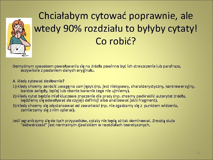 Chciałabym cytować poprawnie, ale wtedy 90% rozdziału to byłyby cytaty! Co robić? Domyślnym sposobem