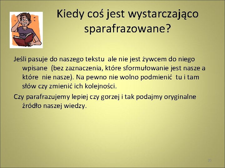 Kiedy coś jest wystarczająco sparafrazowane? Jeśli pasuje do naszego tekstu ale nie jest żywcem