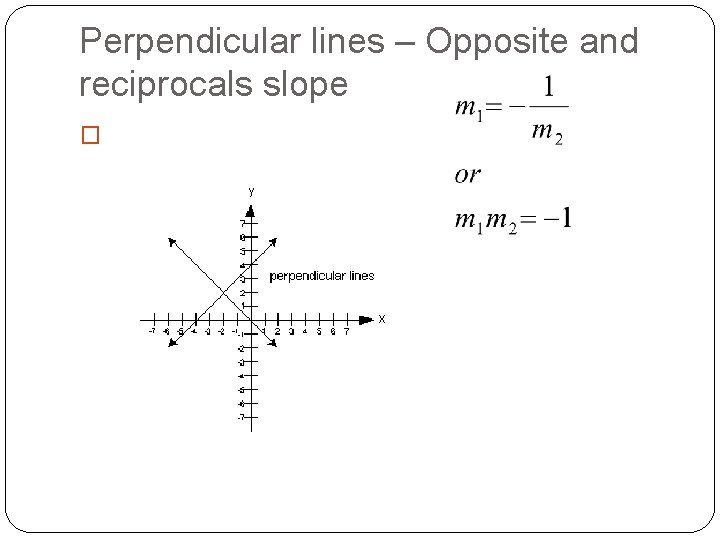 Perpendicular lines – Opposite and reciprocals slope � 