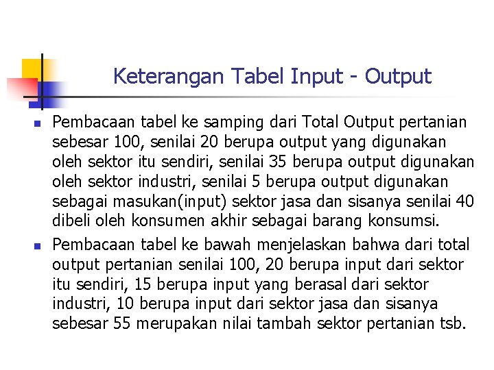 Keterangan Tabel Input - Output n n Pembacaan tabel ke samping dari Total Output