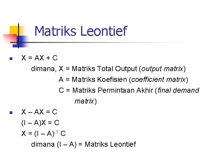 Matriks Leontief n X = AX + C dimana, X = Matriks Total Output