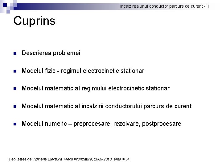 Incalzirea unui conductor parcurs de curent - II Cuprins n Descrierea problemei n Modelul