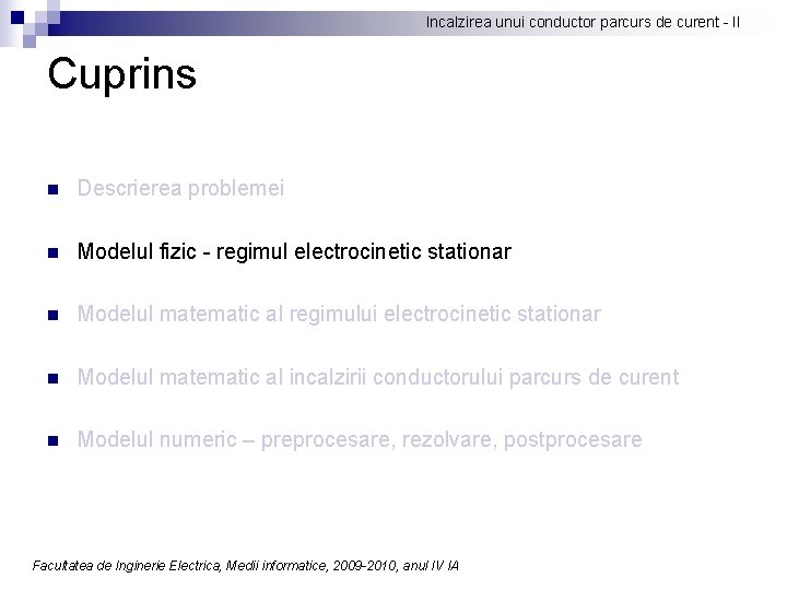 Incalzirea unui conductor parcurs de curent - II Cuprins n Descrierea problemei n Modelul