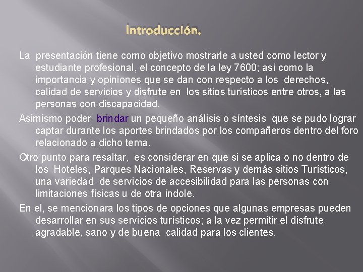 Introducción. La presentación tiene como objetivo mostrarle a usted como lector y estudiante profesional,