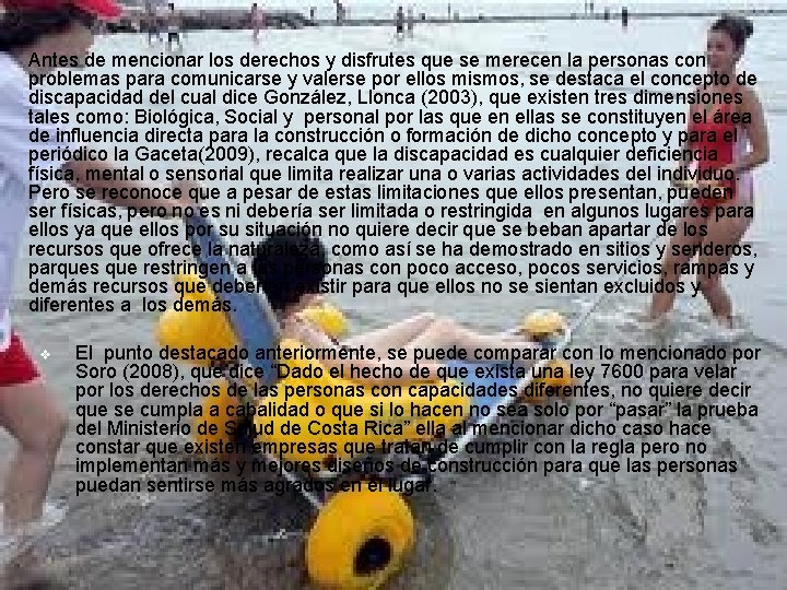 Antes de mencionar los derechos y disfrutes que se merecen la personas con problemas
