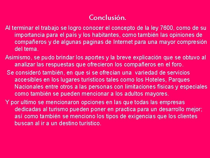 Conclusión. Al terminar el trabajo se logro conocer el concepto de la ley 7600,