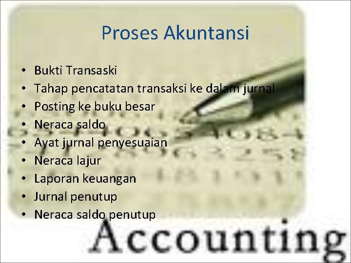 Proses Akuntansi • • • Bukti Transaski Tahap pencatatan transaksi ke dalam jurnal Posting