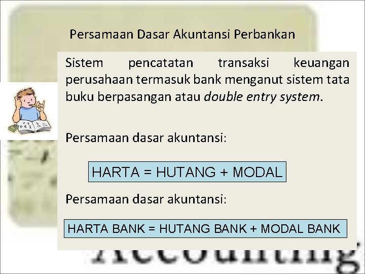 Persamaan Dasar Akuntansi Perbankan Sistem pencatatan transaksi keuangan perusahaan termasuk bank menganut sistem tata