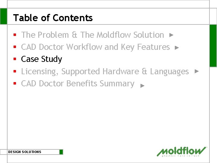 Table of Contents § § § The Problem & The Moldflow Solution CAD Doctor