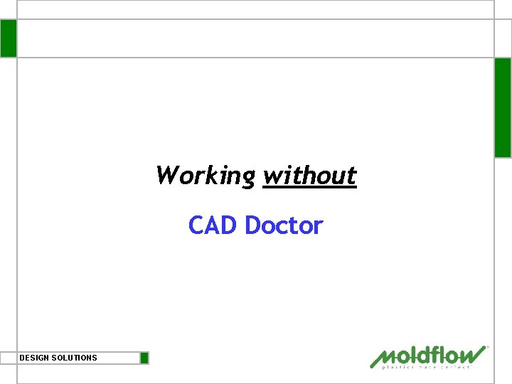Working without CAD Doctor DESIGN SOLUTIONS 