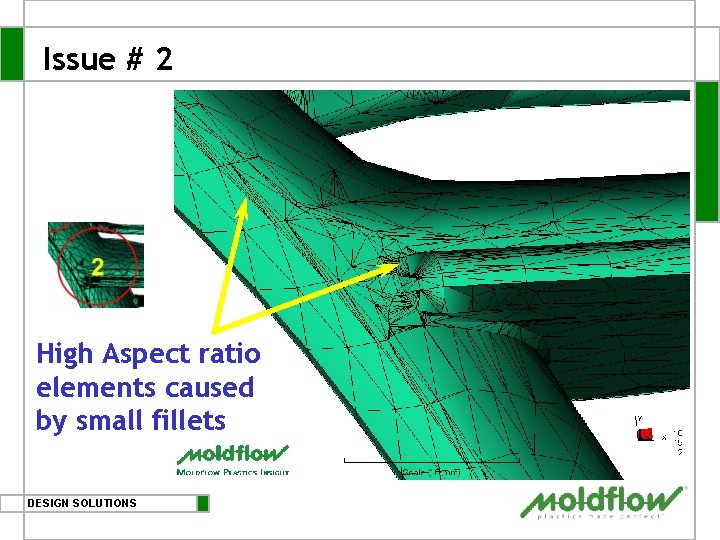 Issue # 2 High Aspect ratio elements caused by small fillets DESIGN SOLUTIONS 