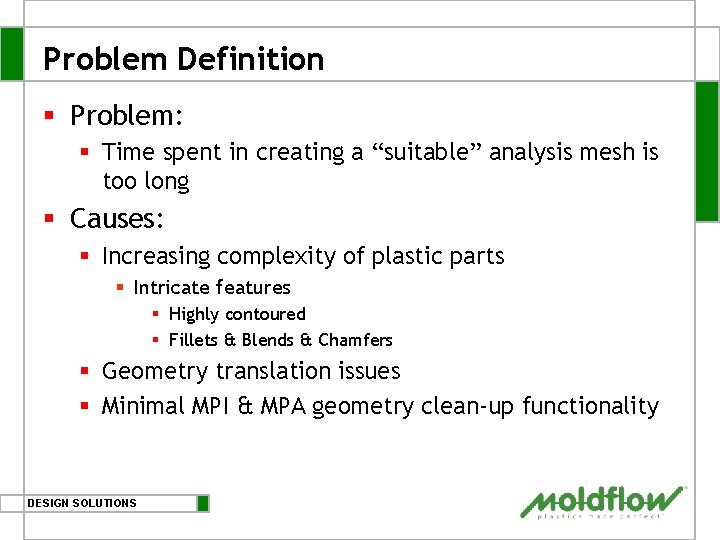 Problem Definition § Problem: § Time spent in creating a “suitable” analysis mesh is