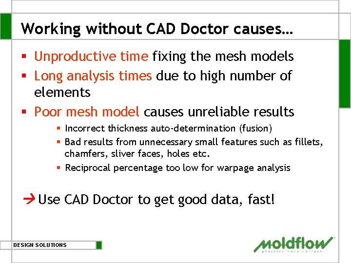 Working without CAD Doctor causes… § Unproductive time fixing the mesh models § Long