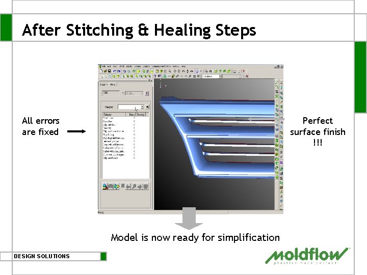 After Stitching & Healing Steps All errors are fixed Perfect surface finish !!! Model