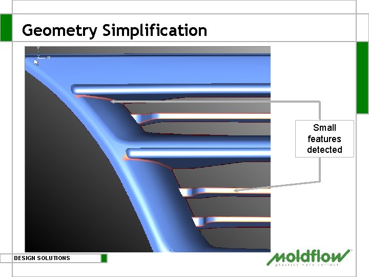 Geometry Simplification Small features detected DESIGN SOLUTIONS 