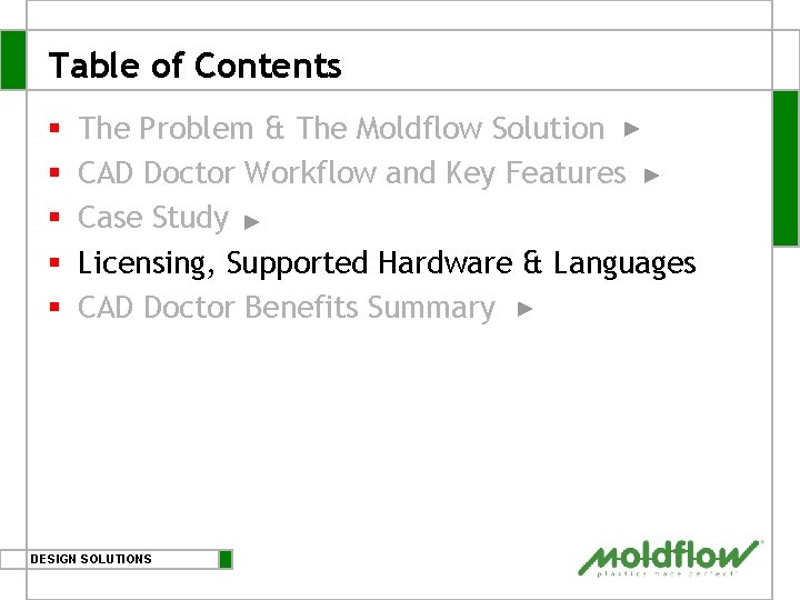 Table of Contents § § § The Problem & The Moldflow Solution CAD Doctor