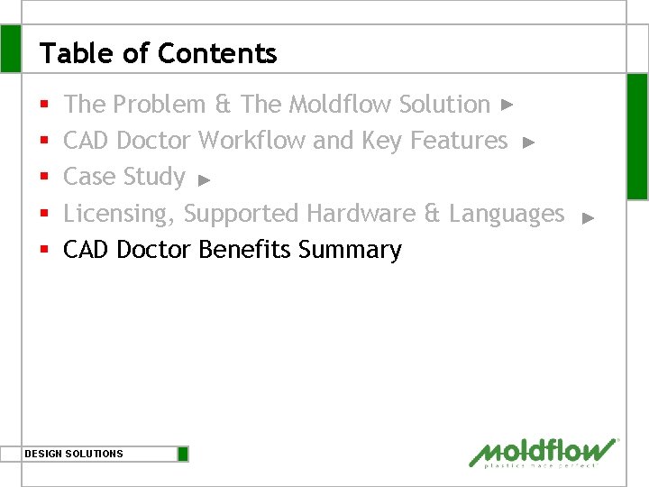 Table of Contents § § § The Problem & The Moldflow Solution CAD Doctor