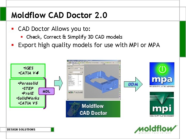 Moldflow CAD Doctor 2. 0 § CAD Doctor Allows you to: § Check, Correct