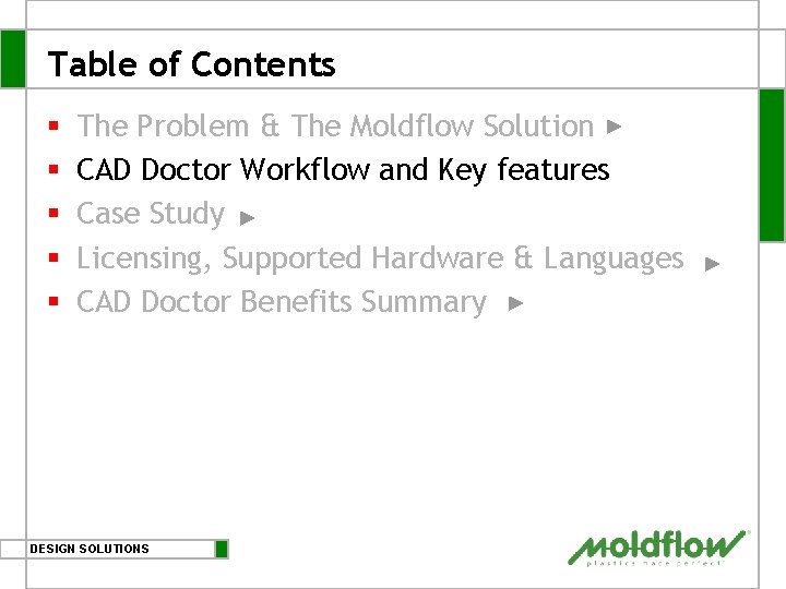 Table of Contents § § § The Problem & The Moldflow Solution CAD Doctor