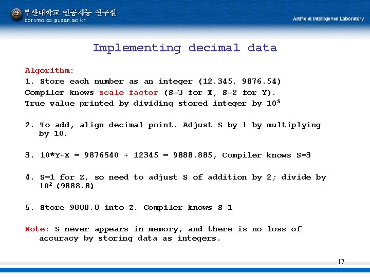 Implementing decimal data Algorithm: 1. Store each number as an integer (12. 345, 9876.