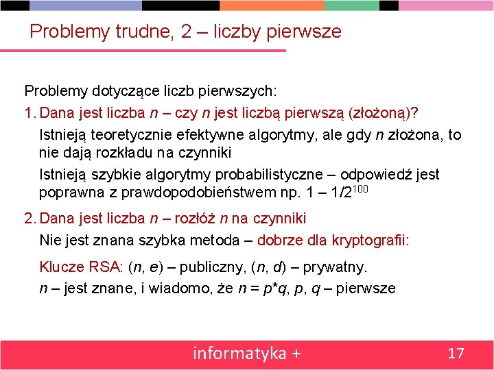 Problemy trudne, 2 – liczby pierwsze Problemy dotyczące liczb pierwszych: 1. Dana jest liczba