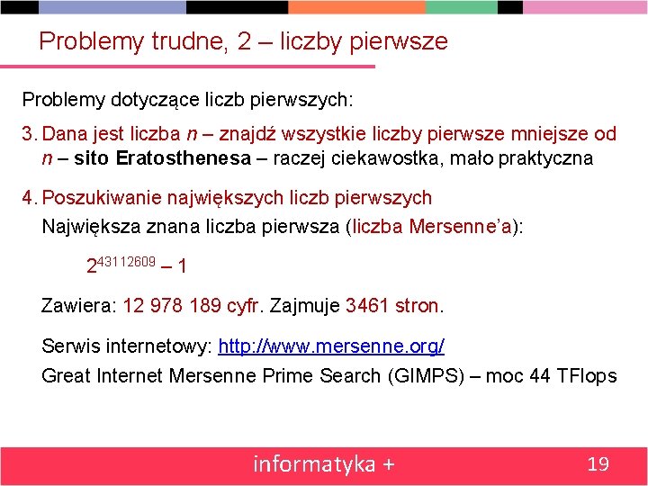 Problemy trudne, 2 – liczby pierwsze Problemy dotyczące liczb pierwszych: 3. Dana jest liczba