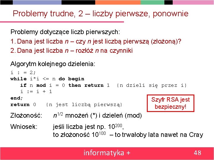 Problemy trudne, 2 – liczby pierwsze, ponownie Problemy dotyczące liczb pierwszych: 1. Dana jest