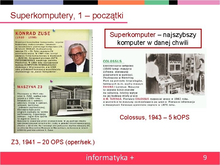 Superkomputery, 1 – początki Superkomputer – najszybszy komputer w danej chwili Colossus, 1943 –