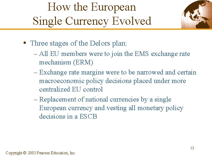 How the European Single Currency Evolved • Three stages of the Delors plan: –