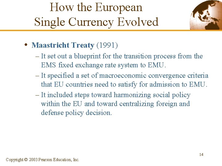 How the European Single Currency Evolved • Maastricht Treaty (1991) – It set out