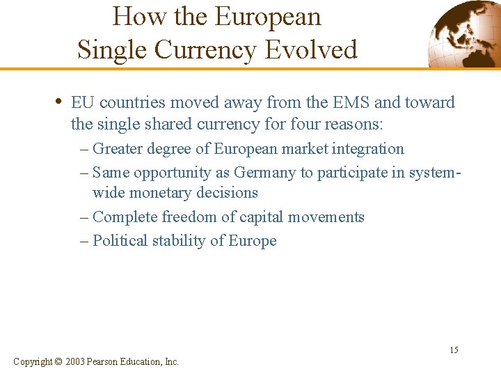 How the European Single Currency Evolved • EU countries moved away from the EMS