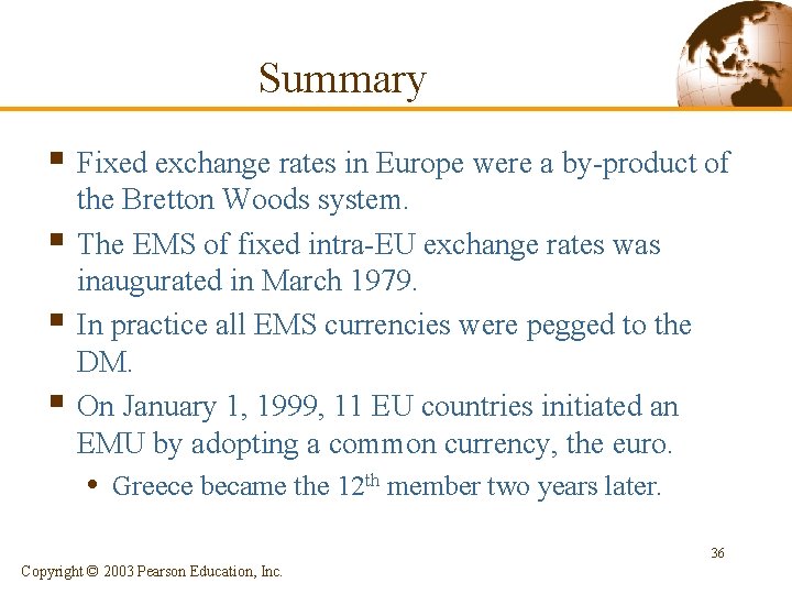 Summary § Fixed exchange rates in Europe were a by-product of § § §