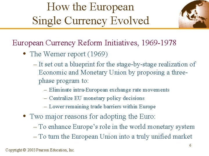 How the European Single Currency Evolved European Currency Reform Initiatives, 1969 -1978 • The