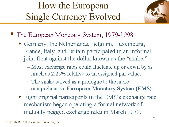 How the European Single Currency Evolved § The European Monetary System, 1979 -1998 •