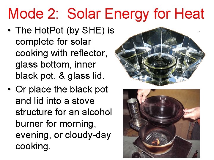 Mode 2: Solar Energy for Heat • The Hot. Pot (by SHE) is complete