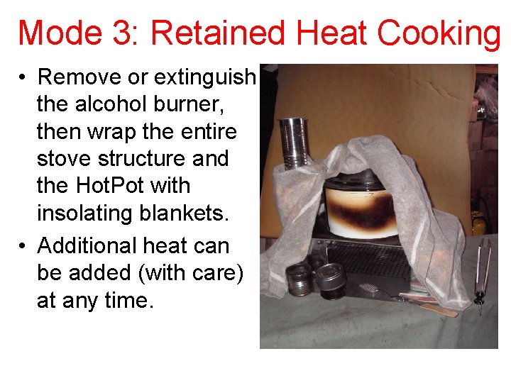 Mode 3: Retained Heat Cooking • Remove or extinguish the alcohol burner, then wrap