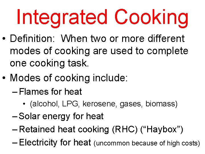 Integrated Cooking • Definition: When two or more different modes of cooking are used