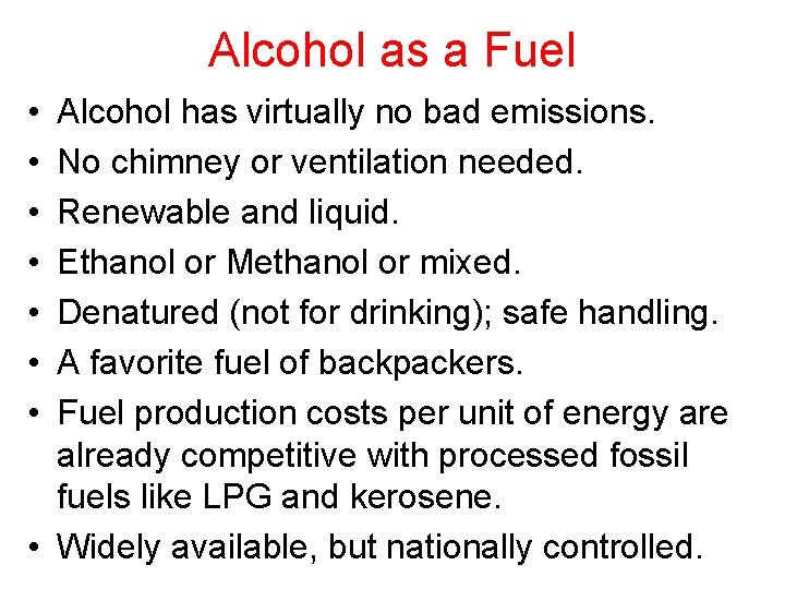 Alcohol as a Fuel • • Alcohol has virtually no bad emissions. No chimney