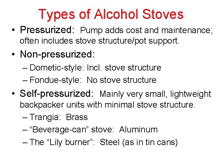 Types of Alcohol Stoves • Pressurized: Pump adds cost and maintenance; often includes stove