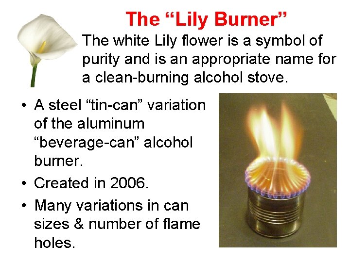The “Lily Burner” The white Lily flower is a symbol of purity and is