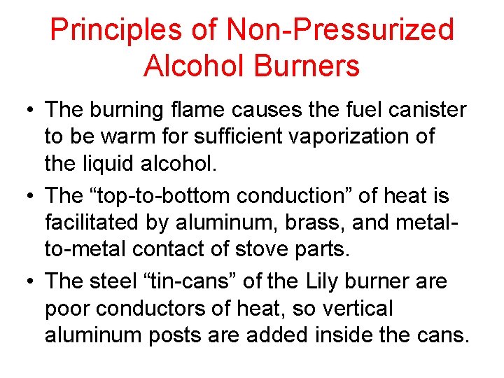 Principles of Non-Pressurized Alcohol Burners • The burning flame causes the fuel canister to