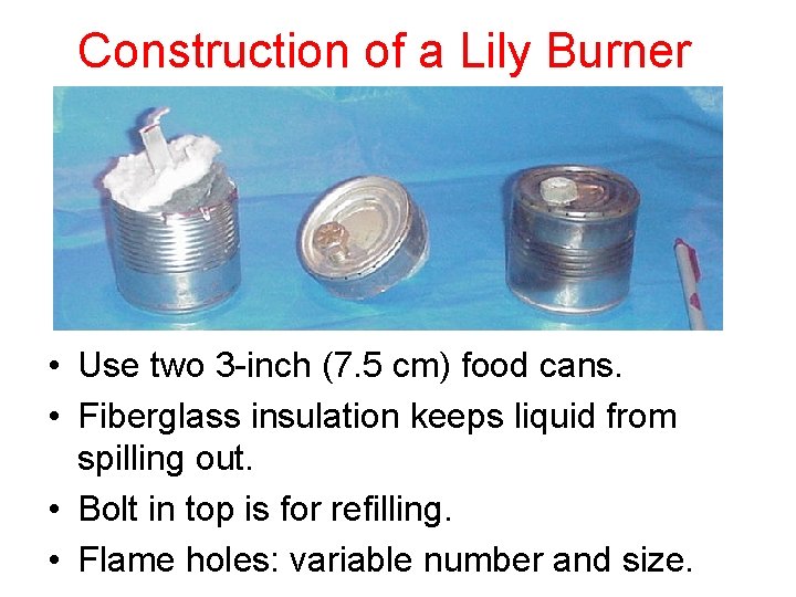 Construction of a Lily Burner • Use two 3 -inch (7. 5 cm) food