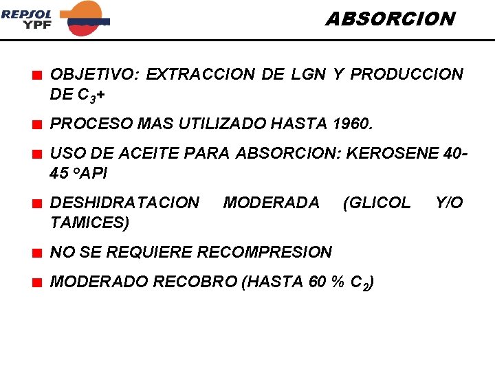 ABSORCION OBJETIVO: EXTRACCION DE LGN Y PRODUCCION DE C 3+ PROCESO MAS UTILIZADO HASTA