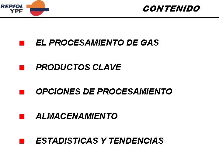 CONTENIDO EL PROCESAMIENTO DE GAS PRODUCTOS CLAVE OPCIONES DE PROCESAMIENTO ALMACENAMIENTO ESTADISTICAS Y TENDENCIAS